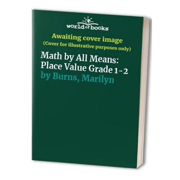 Pre-Owned Math by All Means: Place Value, Grade 1-2 (Paperback) 0941355098 9780941355094