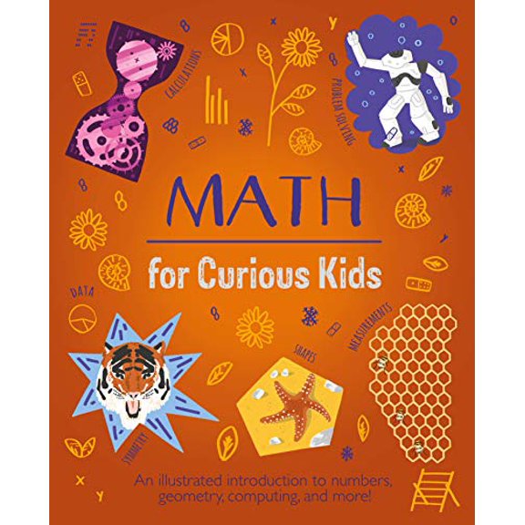Pre-Owned Math for Curious Kids: An Illustrated Introduction to Numbers, Geometry, Computing, and More!: 3 Paperback