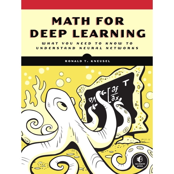 Neuron Math Book Math for Deep Learning: What You Need to Know to Understand Neural ...