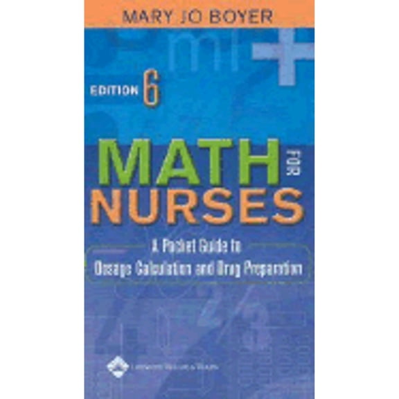 Pre-Owned Math for Nurses : A Pocket Guide to Dosage Calculation and Drug Preparation (Edition 6) (Paperback)