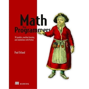 Pre-Owned Math for Programmers: 3D Graphics, Machine Learning, and Simulations with Python (Paperback) 1617295353 9781617295355