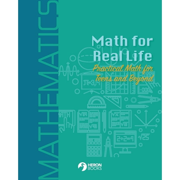 Math for Real Life: Practical Math for Teens and Beyond, (Paperback)