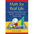 thumbnail image 1 of Math for Real Life: Teaching Practical Uses for Algebra, Geometry and Trigonometry, (Paperback), 1 of 1