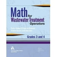 thumbnail image 1 of Math for Wastewater Treatment Operators Grades 3 & 4: Practice Problems to Prepare for Wastewater Treatment Operator Certification Exams (Paperback), 1 of 1
