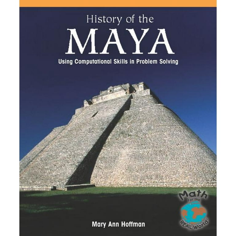 Math for the Real World: The History of the Maya : Using