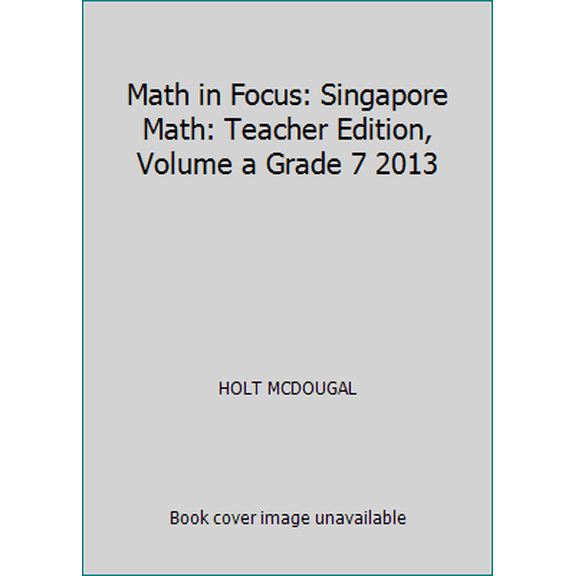 Pre-Owned Math in Focus: Singapore Math Volume a Grade 7: Teacher Edition (Hardcover) 0547561032 9780547561035