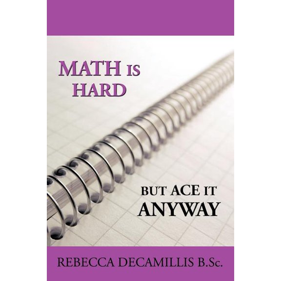 Math Is Hard, But Ace It Anyway, (Paperback)