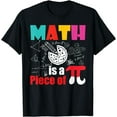 thumbnail image 1 of Math is a Piece of Pie - Pi Day & Math Lover Mathematics T-Shirt, 1 of 3