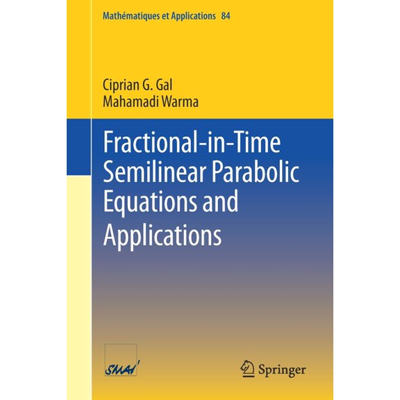 Mathématiques Et Applications Fractional-In-Time Semilinear Parabolic Equations and Applications, Book 84, (Paperback)