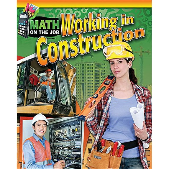 Pre-Owned Math on the Job: Working in Construction (Paperback) 0778723690 9780778723691