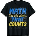 thumbnail image 1 of Math the Only Subject That Counts Funny Math Lovers Teachers T-Shirt, 1 of 4