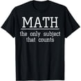 thumbnail image 1 of Math the Only Subject That countsT-Shirt, 1 of 4