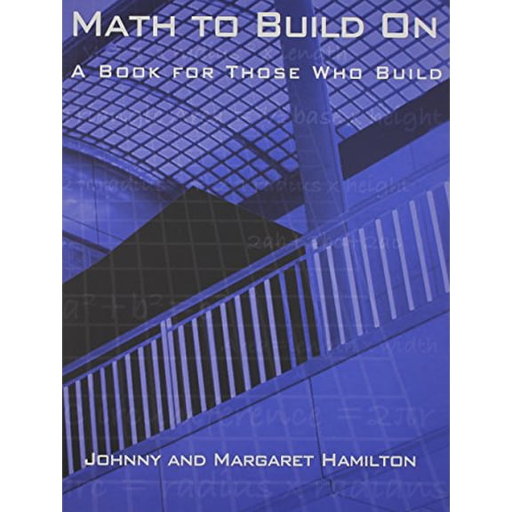 Pre-Owned Math to Build on: A Book for Those Who Build (Paperback) 0962419710 9780962419713