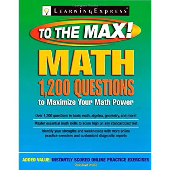 Pre-Owned LearningExpress Math to the Max: 1,200 Practice Questions to Maximize Your Math Power [With Access Code] (Paperback) 1576857034 9781576857038