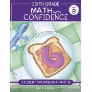 Math with Confidence Sixth Grade Math with Confidence Student Workbook B, Paperback