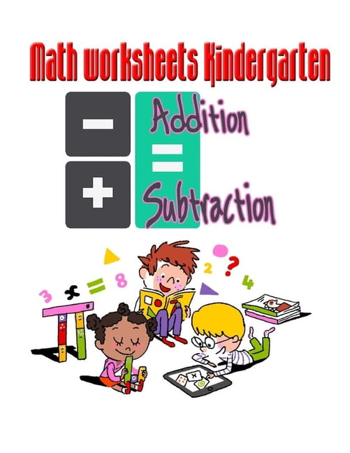 Math worksheets Kindergarten: Addition and Subtraction for kids (Paperback)