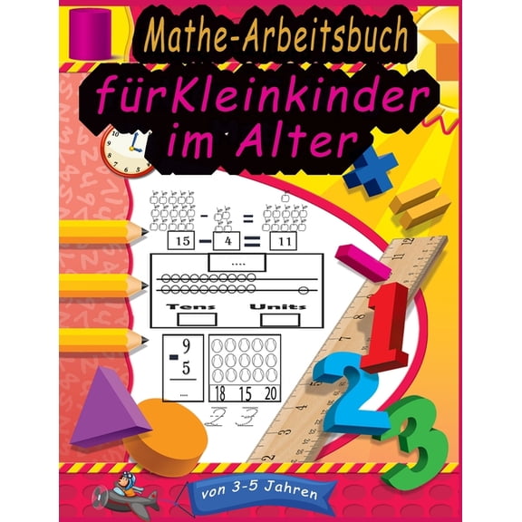 Mathe-Arbeitsbuch fr Kleinkinder im Alter von 3-5 Jahren: Math Drills Additions- und Subtraktionsaktivitten fr die Vorschule zum Kindergarten. (Math Activity Book) (Homeschooling Activity Books) (g