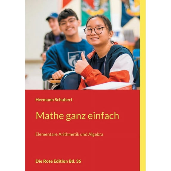 Mathe ganz einfach: Elementare Arithmetik und Algebra, (Paperback)