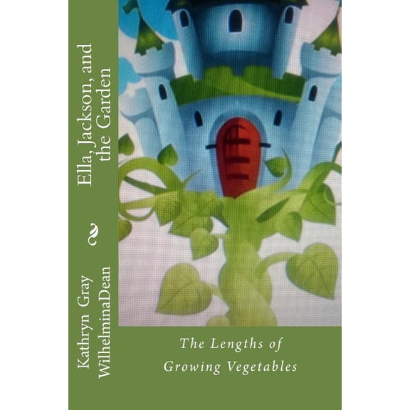 Mathella: Integrating Math Through Liter Ella, Jackson, and the Garden: The Length of Growing Vegetables, Book 3, (Paperback)