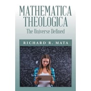Mathematica Theologica The Universe Defined, Paperback