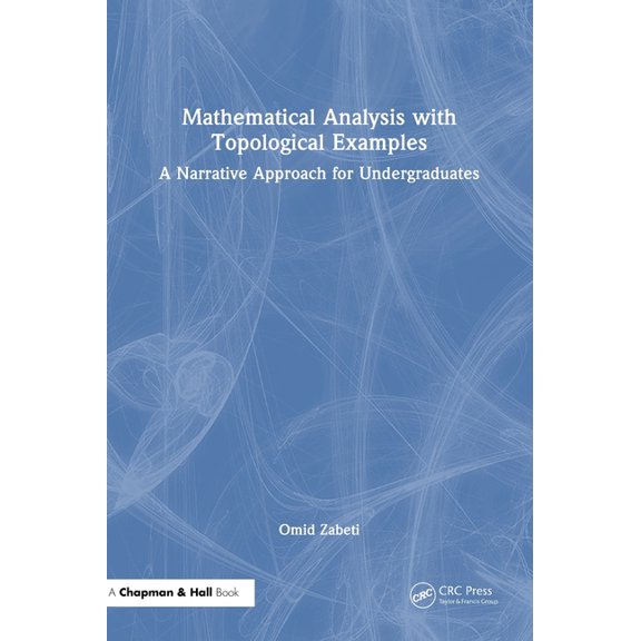 Mathematical Analysis with Topological Examples: A Narrative Approach for Undergraduates, (Hardcover)