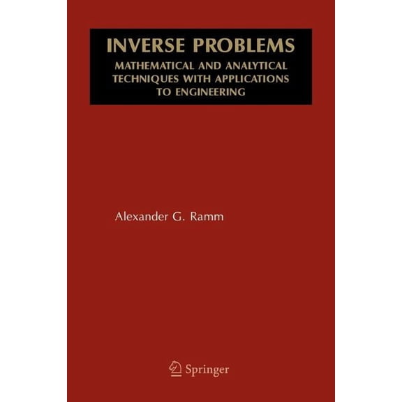 Mathematical and Analytical Techniques w Inverse Problems: Mathematical and Analytical Techniques with Applications to Engineering, (Paperback)