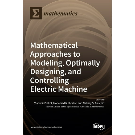 Mathematical Approaches to Modeling, Optimally Designing, Mathematical Approaches to Modeling, Optimally Designing, and , (Hardcover)