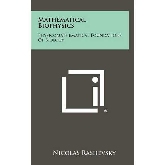 Mathematical Biophysics: Physicomathematical Foundations Of Biology (Hardcover)