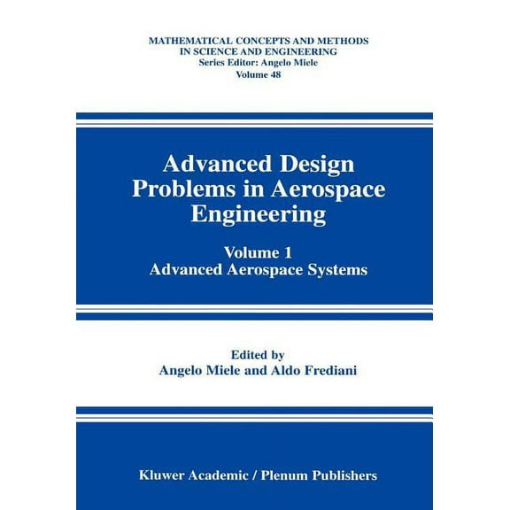 Mathematical Concepts and Methods in Sci Advanced Design Problems in Aerospace Engineering: Volume 1: Advanced Aerospace Systems, Book 48, (Paperback)