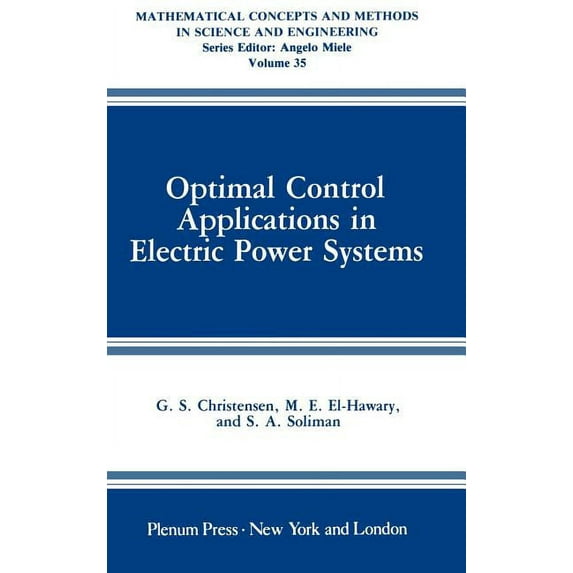 Mathematical Concepts and Methods in Sci Optimal Control Applications in Electric Power Systems, Book 35, (Hardcover)