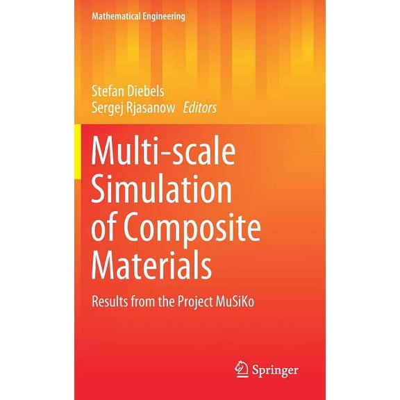 Mathematical Engineering Multi-Scale Simulation of Composite Materials: Results from the Project Musiko, (Hardcover)