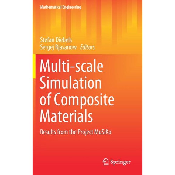 Mathematical Engineering Multi-Scale Simulation of Composite Materials: Results from the Project Musiko, (Hardcover)