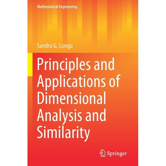 Mathematical Engineering Principles and Applications of Dimensional Analysis and Similarity, (Paperback)
