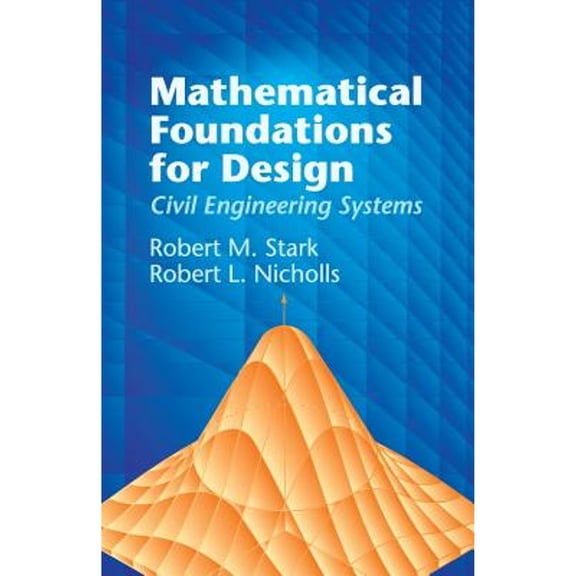 Pre-Owned Mathematical Foundations for Design: Civil Engineering Systems (Paperback) 0486438988 9780486438986