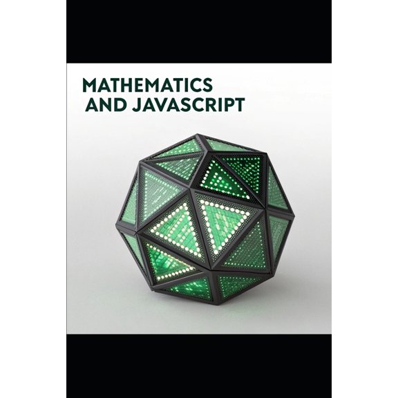 Mathematical Foundations for JavaScript Developers, (Paperback)