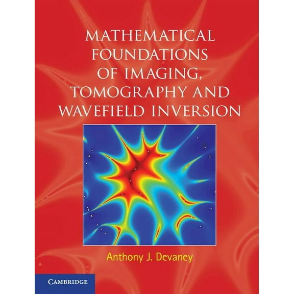 Mathematical Foundations of Imaging, Tomography and Wavefield Inversion, (Hardcover)