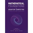 thumbnail image 1 of Mathematical Foundations of Quantum Computing: A Scaffolding Approach, (Paperback), 1 of 1