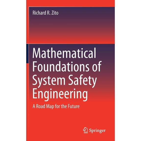 Mathematical Foundations of System Safety Engineering: A Road Map for the Future, (Hardcover)