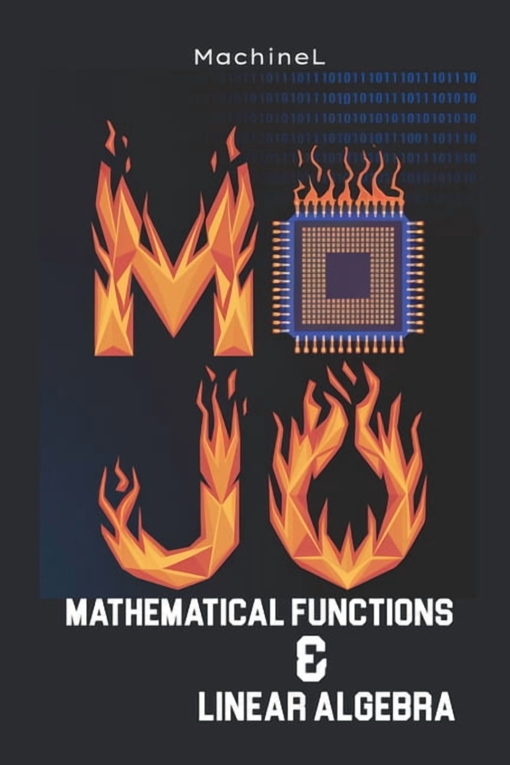 Mastering Mathematics with Mojo Mathematical Functions & Linear Algebra ...