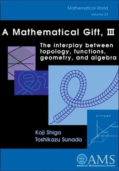 Mathematical Gift III : The Interplay Between Topology, Functions ...