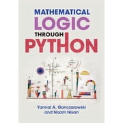 Mathematical Logic through Python, (Paperback)