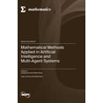 thumbnail image 1 of Mathematical Methods Applied in Artificial Intelligence and Multi-Agent Systems, (Hardcover), 1 of 1
