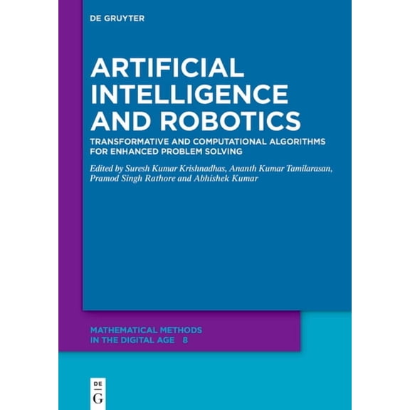 Mathematical Methods in the Digital Age Artificial Intelligence and Robotics: Transformative and Computational Algorithms for Enhanced Problem Solving, (Hardcover)
