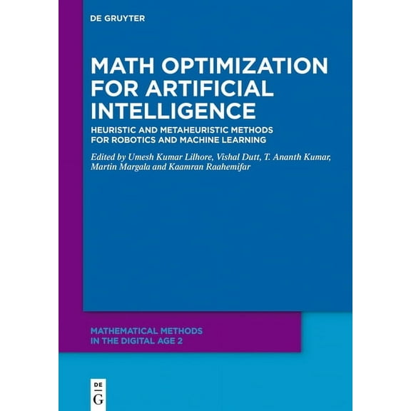 Mathematical Methods in the Digital Age Math Optimization for Artificial Intelligence: Heuristic and Metaheuristic Methods for Robotics and Machine Learning, Book 2, (Hardcover)