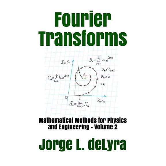 Mathematical Methods for Physics and Engineering: Fourier Transforms: Mathematical Methods for Physics and Engineering - Volume 2 (Paperback)
