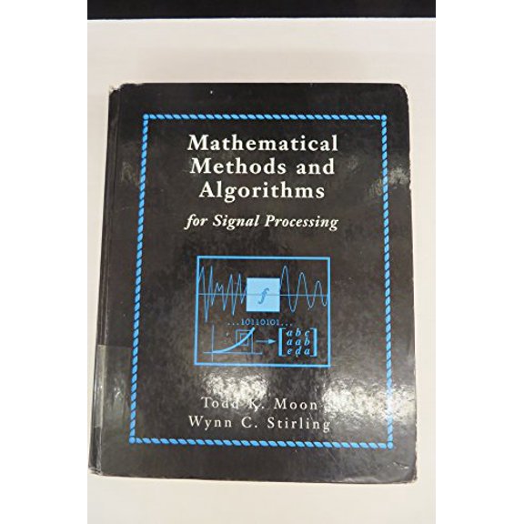 Pre-Owned Mathematical Methods and Algorithms for Signal Processing (Paperback) by Todd Moon, Wynn Stirling
