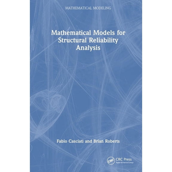 Mathematical Modeling: Mathematical Models for Structural Reliability Analysis (Hardcover)