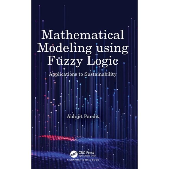 Mathematical Modeling Using Fuzzy Logic: Applications to Sustainability, (Hardcover)