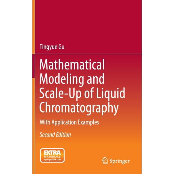 Mathematical Modeling and Scale-Up of Liquid Chromatography: With Application Examples, (Hardcover)