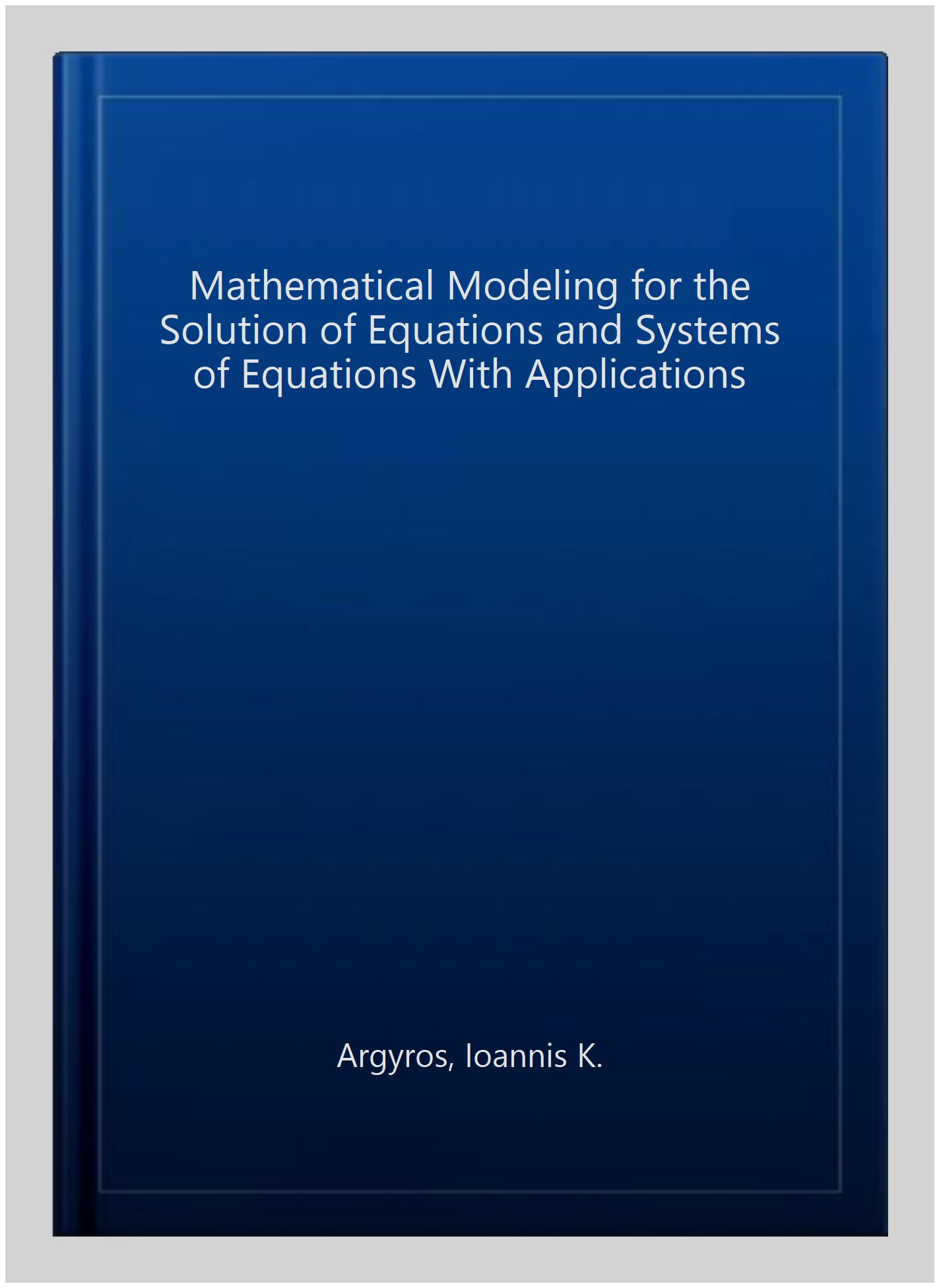 Mathematical Modeling for the Solution of Equations and Systems of ...